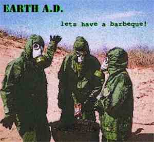 Earth A.D.  - Let's Have A Barbeque!