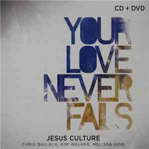 Jesus Culture - Your Love Never Fails