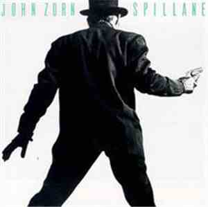 John Zorn - Spillane / Two-Lane Highway / Forbidden Fruit