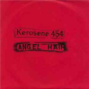 Kerosene 454 / Angel Hair - Kerosene 454 / Angel Hair