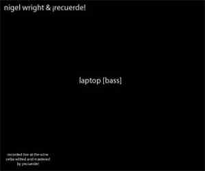 Nigel Wright  & ¡Recuerde! - Laptop [Bass]
