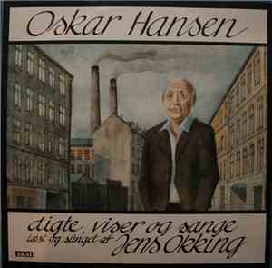 Oskar Hansen Læst Og Sunget Af Jens Okking - Digte, Viser Og Sange