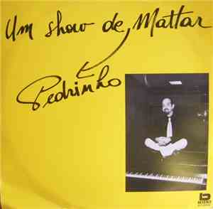 Pedrinho Mattar - Um Show De Pedrinho Mattar