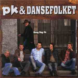 PK & Dansefolket - Heng Deg På