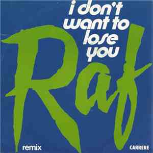 RAF  - I Don't Wanna Loose You