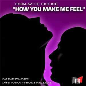 Realm Of House - How You Make Me Feel