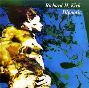 Richard H. Kirk - Hipnotic