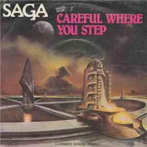 Saga  - Careful Where You Step