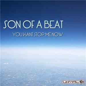Son Of A Beat - You Kant Stop Me Now