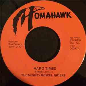 The Mighty Gospel Riders - Hard Times / Look Where He Brought Me From