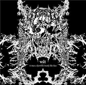 Wilt - It Was A Horrible Death Like Face