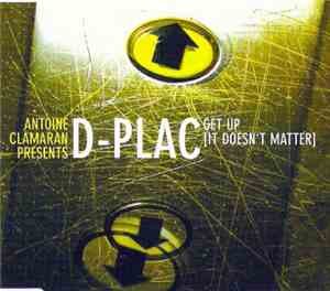 Antoine Clamaran Presents D-Plac - Get Up (It Doesn'T Matter)