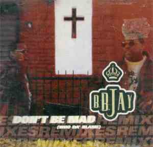 B.B. Jay - Don't Be Mad (Who Da' Blame)