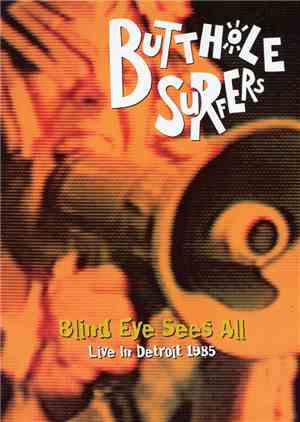 Butthole Surfers - Blind Eye Sees All (Live In Detroit 1985)