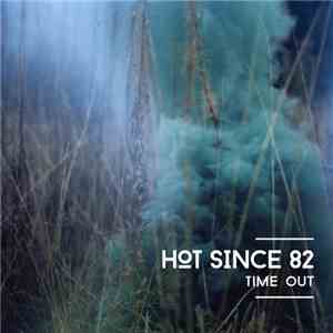 Hot Since 82 - Time Out