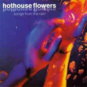 Hothouse Flowers - Songs From The Rain