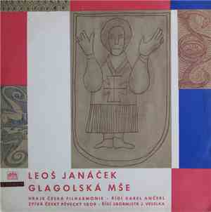 Leoš Janáček - Česká Filharmonie, Karel Ančerl, Český Pěvecký Sbor, J. Vese ...