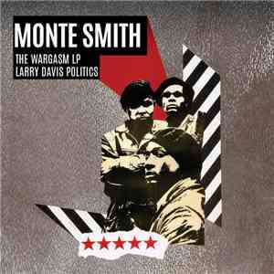 Monte Smith - The Wargasm LP - Larry Davis Politics