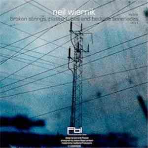 Neil Wiernik - Broken Strings, Plastic Tubes And Bedside Serenades