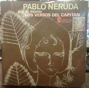 Pablo Neruda - Pablo Neruda Por Él Mismo. Los Versos Del Capitan