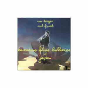 Rick Frystak And Ron Berger - Bamboo Flute Lullabies Of Japan