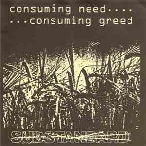 Substandard  - Consuming Need... ...Consuming Greed