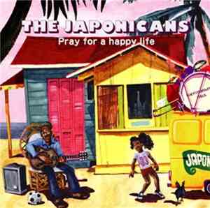 The Japonicans - Pray For Happy Life