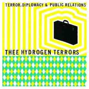 Thee Hydrogen Terrors - Terror, Diplomacy & Public Relations