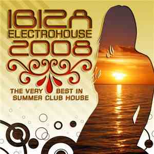 Various - Ibiza Electrohouse 2008