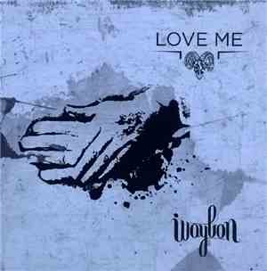 Waylon  - Love Me