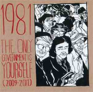 1981 - The Only Government Is Yourself (2009-2011)