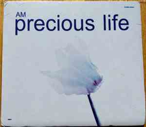 AM  - Precious Life