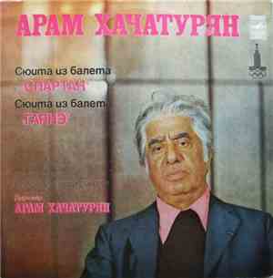 Арам Хачатурян - Сюита Из Балета „Спартак“ / Сюита Из Балета „Γаянэ“