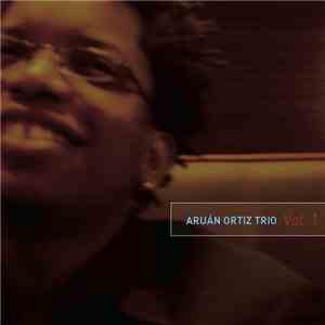 Aruán Ortiz Trio - Vol. 1