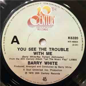 Barry White - You See The Trouble With Me