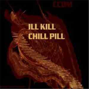 CCDM - Ill Kill Chill Pill