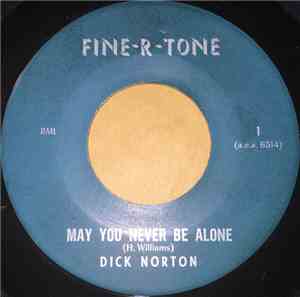 Dick Norton - May You Never Be Alone