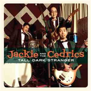 Jackie And The Cedrics - Tall Dark Stranger
