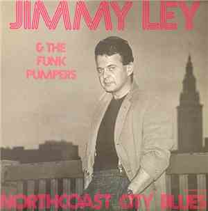 Jimmy Ley And The Funk Pumpers - Northcoast City Blues
