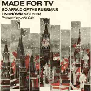 Made For TV - So Afraid Of The Russians / Unknown Soldier