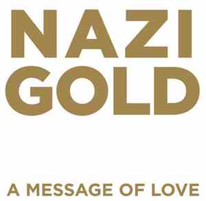 Nazi Gold - A Message Of Love