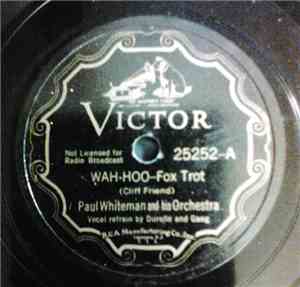Paul Whiteman And His Orchestra - Wah-Hoo / What's The name of That Song?