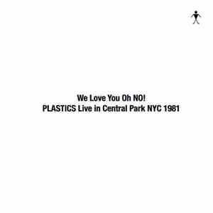 Plastics - We Love You Oh No! Plastics Live In Central Park NYC 1981
