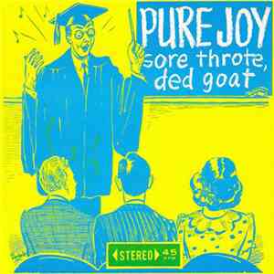 Pure Joy  - Sore Throte, Ded Goat