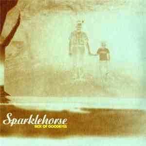 Sparklehorse - Sick Of Goodbyes