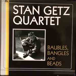 Stan Getz Quartet - Baubles, Bangles And Beads