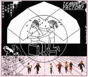 Teardrop Factory - Thrash In The Heart