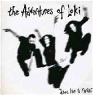 The Adventures Of Loki - Dance Like A Maniac