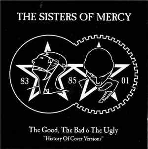 The Sisters Of Mercy - The Good, The Bad & The Ugly - 