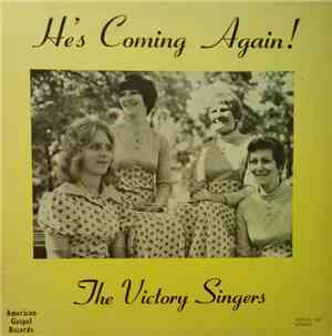 The Victory Singers - He's Coming Again!